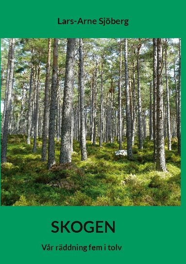 Lars-Arne Sjöberg - Skogen : vår räddning fem i tolv, Häftad