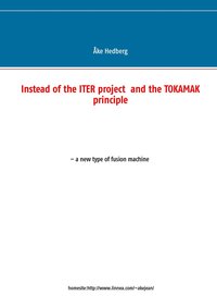bokomslag Instead of the ITER project and the TOKAMAK principle a new type of fusion