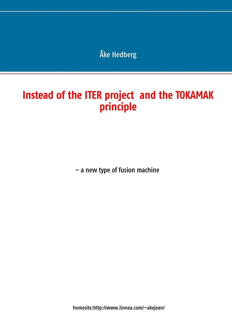 Instead of the ITER project and the TOKAMAK principle a new type of fusion 1