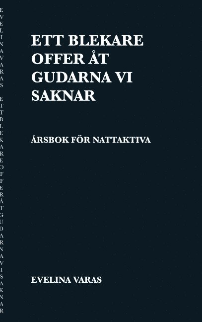 Ett blekare offer åt gudarna vi saknar: Årsbok för nattaktiva