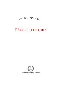 bokomslag Påve och kuria : ett försök till översikt över den romersk-katolska kyrkans