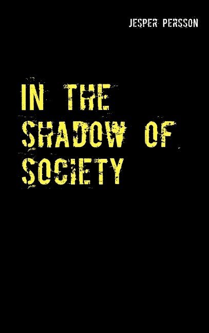 In the shadow of society : true story 1