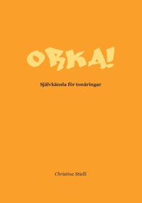 bokomslag Orka!: Självkänsla för tonåringar