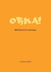 bokomslag Orka!: Självkänsla för tonåringar