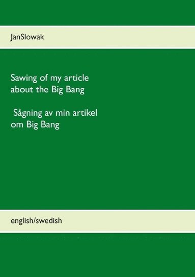 bokomslag Sawing of my article about the Big Bang: Sågning av min artikel om Big Bang