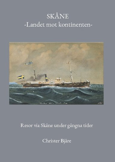 bokomslag Skåne -Landet mot kontinenten-: Resor via Skåne under gångna tider