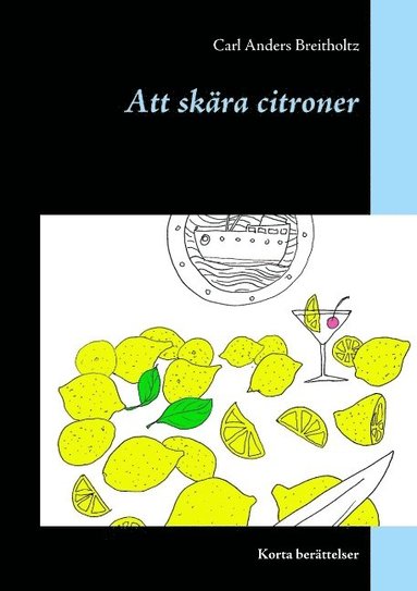 bokomslag Att skära citroner: Korta berättelser