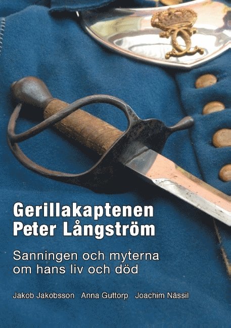 Gerillakaptenen Peter Långström : sanningen och myterna om hans liv och död 1