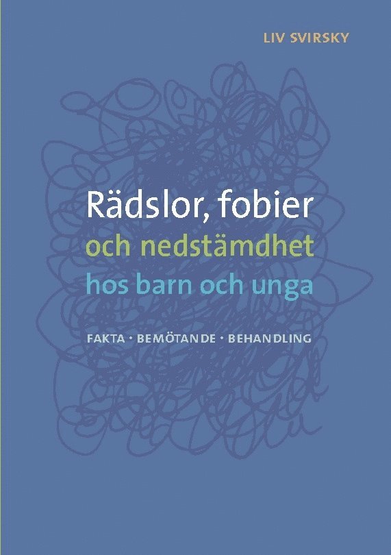 LIV Svirsky, Liv Svirsky - Rädslor, fobier och nedstämdhet hos barn och unga: Fakta, bemötande, behandling, Häftad