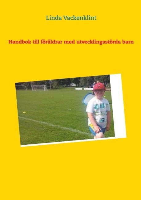 Linda Vackenklint - Handbok till föräldrar med utvecklingsstörda barn, Inbunden