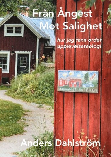 bokomslag Från Ångest Mot Salighet: hur jag fann ordet upplevelseteologi