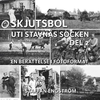 bokomslag Skjutsbol uti Stavnäs socken Del 2 : - en berättelse i fotoformat