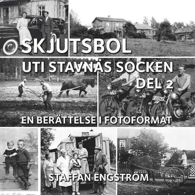 Skjutsbol uti Stavnäs socken Del 2 : - en berättelse i fotoformat 1