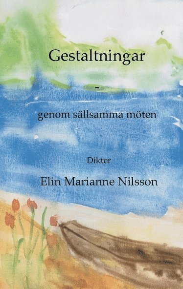 bokomslag Gestaltningar  - genom sällsamma möten : dikter