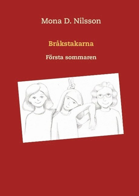 Mona D. Nilsson, Mona D. Nilsson - Bråkstakarna : första sommaren, Inbunden