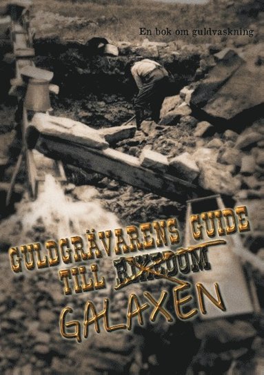 bokomslag Guldgrävarens guide till galaxen: En bok om guldvaskning