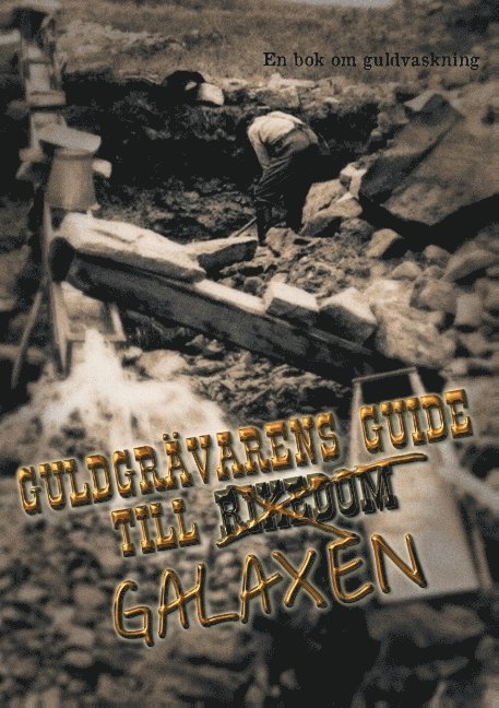 Gruvfogden - Guldgrävarens guide till galaxen: En bok om guldvaskning, Häftad