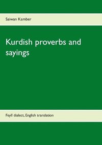 bokomslag Kurdish proverbs and sayings : Feylî dialect, English translation