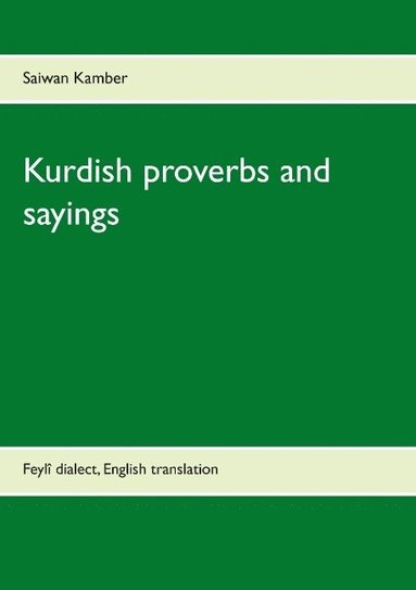 bokomslag Kurdish proverbs and sayings: Feylî dialect, English translation