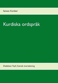 bokomslag Kurdiska ordspråk : dialekten Feylî, Svensk översättning
