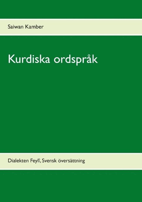 Saiwan Kamber - Kurdiska ordspråk: Dialekten Feylî, Svensk översättning, Häftad