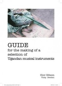bokomslag Guide for the making of a selection of Ugandan musical instruments