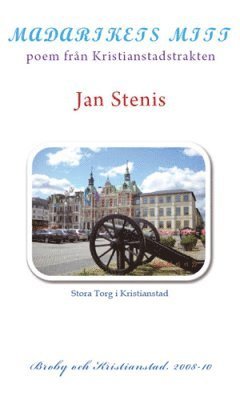 Jan Stenis - Madarikets mitt : poem från Kristianstadstrakten, Häftad