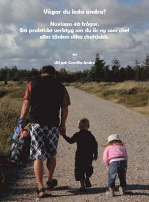 Ulf André, Gunilla André - Vågar du leda andra? : novisens 40 frågor : ett praktiskt verktyg om du är ny som chef eller tänker söka chefsjobb, Häftad