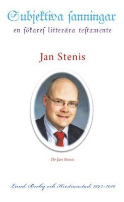 Jan Stenis - Subjektiva sanningar : en sökares litterära testamente, Häftad