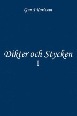 Gun J. Karlsson - Dikter och stycken. Volym I, Häftad