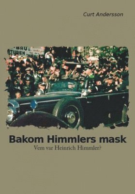 bokomslag Bakom Himmlers mask : vem var Heinrich Himmler?