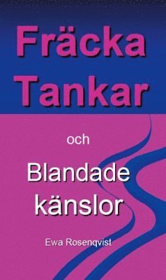 Ewa Rosenqvist - Fräcka tankar och blandade känslor, Häftad