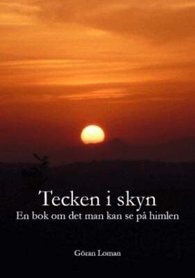 Göran Loman - Tecken i skyn : en bok om det man kan se på himlen, Häftad
