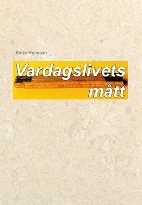 Börje Hansson - Vardagslivets mått, Häftad