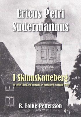 Ericus Petri Sudermannus i Skinnskatteberg : en studie i bruk och missbruk av kyrklig och världslig makt 1