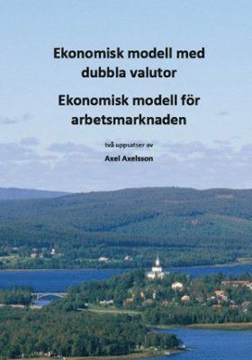 bokomslag Ekonomisk modell med dubbla valutor : ekonomisk modell för arbetsmarknanden