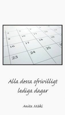 Anita Mäki - Alla dessa ofrivilligt lediga dagar, Häftad