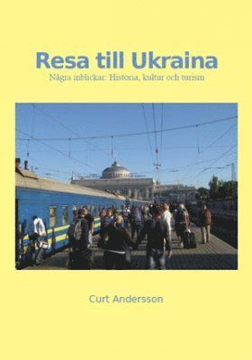 bokomslag Resa till Ukraina : några inblickar : historia, kultur och turism