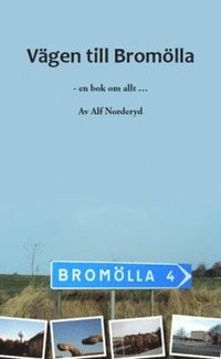 bokomslag Vägen till Bromölla : en bok om allt...