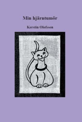 Kerstin Olofsson - Min hjärntumör, Häftad