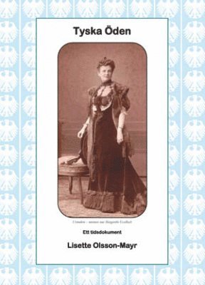 Lisette Olsson-Mayr - Tyska öden : om min mors tyska släkt, Häftad