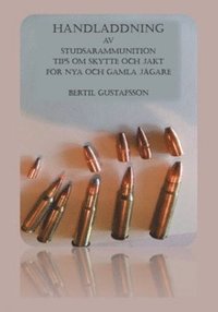 bokomslag Handladdning av studsarammunition : tips om skytte och jakt för nya och gamla jägare
