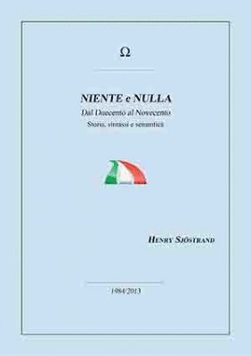 Niente e Nulla dal Duecento al Novecento : storia, sintassi e semantica
