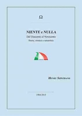 Niente e Nulla dal Duecento al Novecento : storia, sintassi e semantica 1