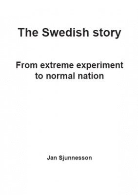 The Swedish story : from extreme experiment to normal nation 1