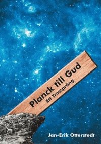 bokomslag Planck till Gud : ett trossprång