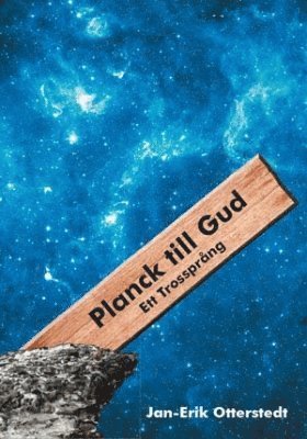 Planck till Gud : ett trossprång 1