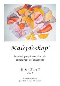 bokomslag Kalejdoskop : funderingar på svenska och esperanto till akvareller