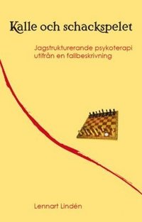 bokomslag Kalle och schackspelet : jagkonstruerande psykoterapi utifrån en fallbeskrivning