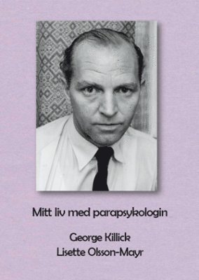 George Killick, Lisette Olsson-Mayr - Mitt liv med parapsykologin, Häftad